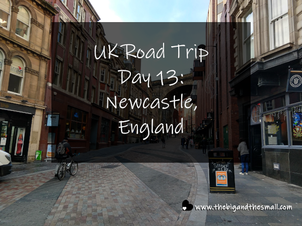 UK Road Trip Day 13 - Newcastle, England.png